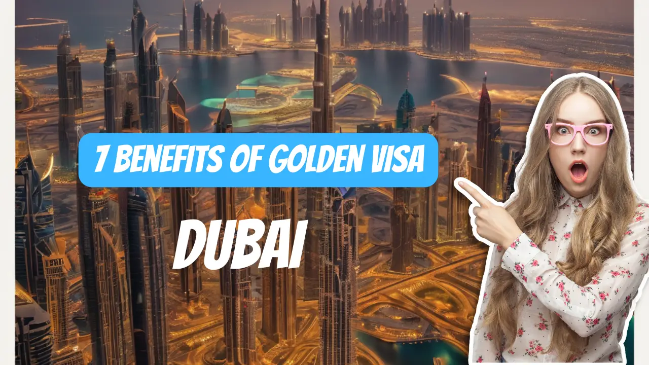 7 benefits of Dubai Golden Visa